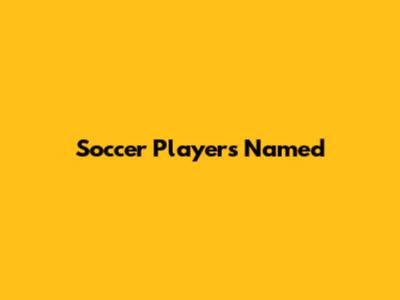 Soccer Players Named