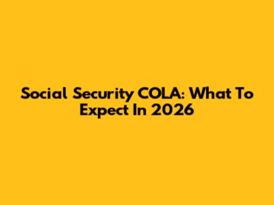 Social Security COLA: What To Expect In 2026