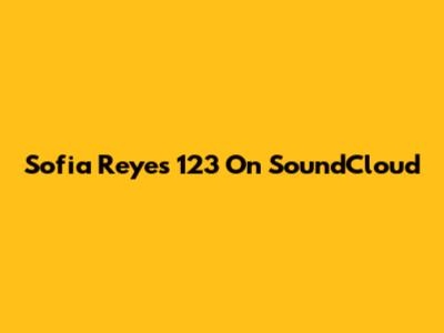 Sofia Reyes 123 On SoundCloud