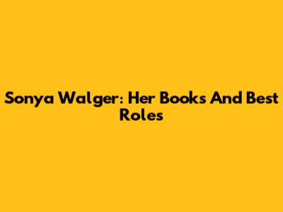 Sonya Walger: Her Books And Best Roles