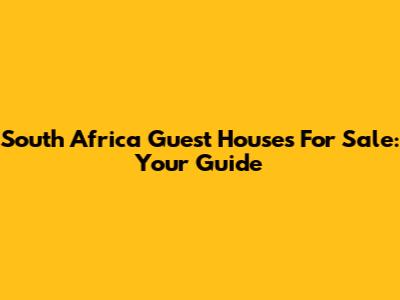 South Africa Guest Houses For Sale: Your Guide