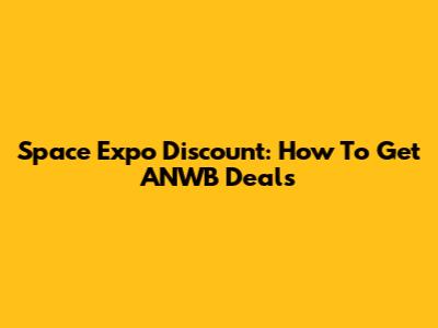 Space Expo Discount: How To Get ANWB Deals