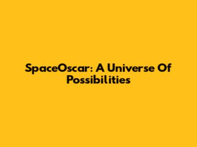 SpaceOscar: A Universe Of Possibilities