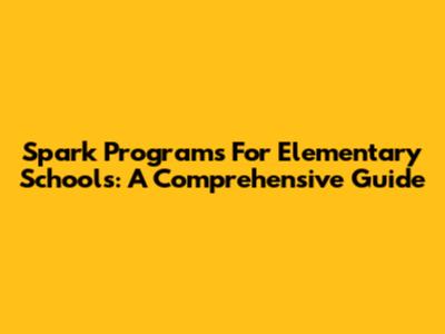 Spark Programs For Elementary Schools: A Comprehensive Guide