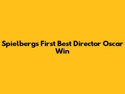 Spielberg's First Best Director Oscar Win