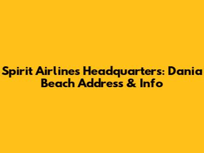 Spirit Airlines Headquarters: Dania Beach Address & Info