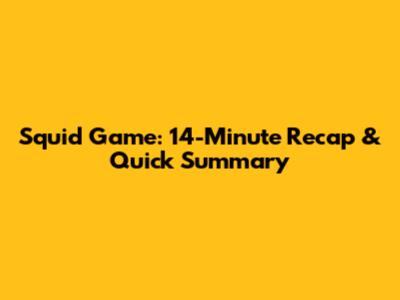 Squid Game: 14-Minute Recap & Quick Summary