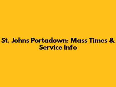 St. John's Portadown: Mass Times & Service Info