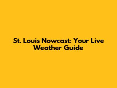 St. Louis Nowcast: Your Live Weather Guide