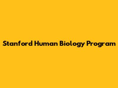 Stanford Human Biology Program