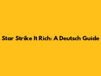 Star Strike It Rich: A Deutsch Guide