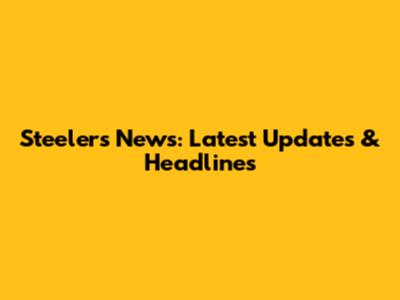 Steelers News: Latest Updates & Headlines
