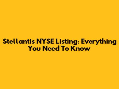 Stellantis NYSE Listing: Everything You Need To Know