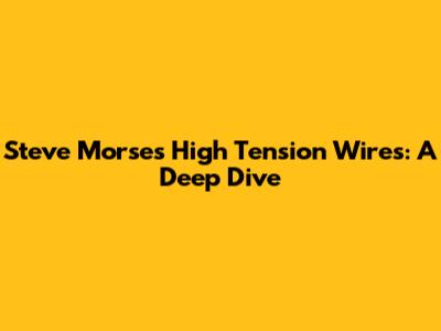 Steve Morse's High Tension Wires: A Deep Dive
