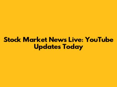 Stock Market News Live: YouTube Updates Today