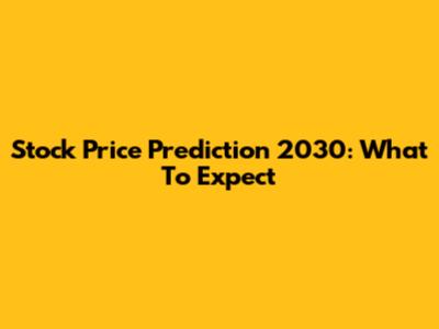 Stock Price Prediction 2030: What To Expect