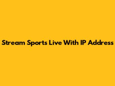 Stream Sports Live With IP Address
