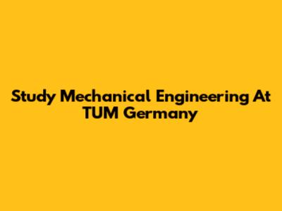 Study Mechanical Engineering At TUM Germany
