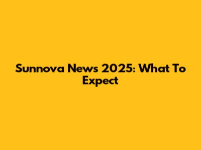 Sunnova News 2025: What To Expect