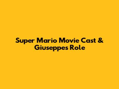 Super Mario Movie Cast & Giuseppe's Role