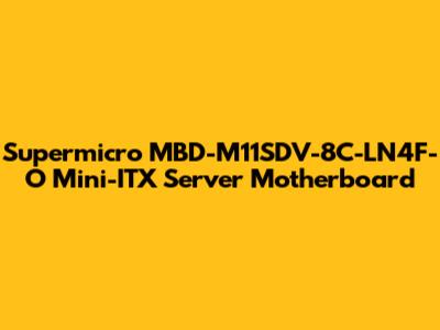 Supermicro MBD-M11SDV-8C-LN4F-O Mini-ITX Server Motherboard