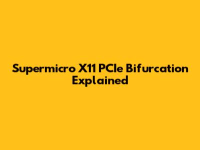 Supermicro X11 PCIe Bifurcation Explained