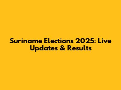 Suriname Elections 2025: Live Updates & Results
