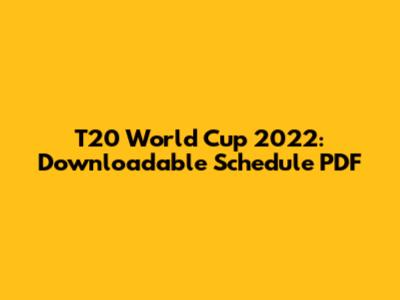 T20 World Cup 2022: Downloadable Schedule PDF