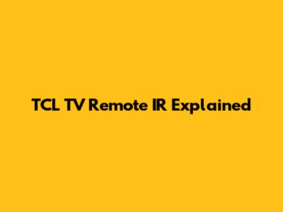 TCL TV Remote IR Explained