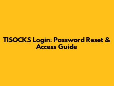 TISOCKS Login: Password Reset & Access Guide