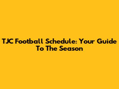TJC Football Schedule: Your Guide To The Season