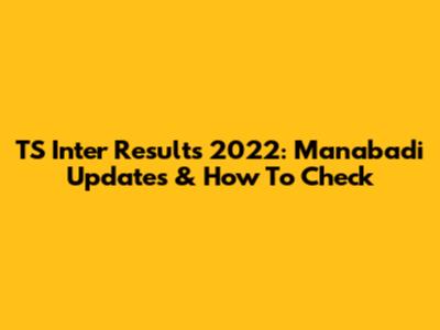 TS Inter Results 2022: Manabadi Updates & How To Check
