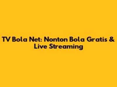 TV Bola Net: Nonton Bola Gratis & Live Streaming