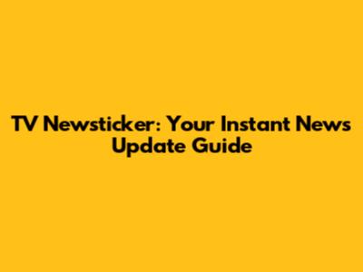 TV Newsticker: Your Instant News Update Guide