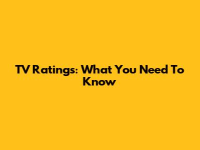 TV Ratings: What You Need To Know