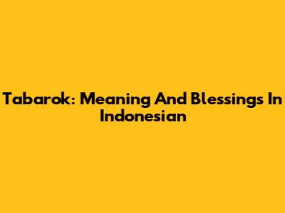 Tabarok: Meaning And Blessings In Indonesian