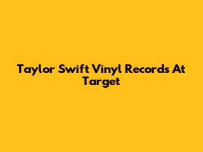 Taylor Swift Vinyl Records At Target