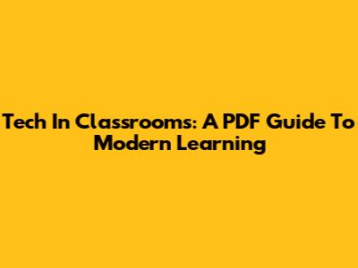 Tech In Classrooms: A PDF Guide To Modern Learning