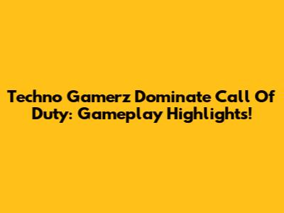 Techno Gamerz Dominate Call Of Duty: Gameplay Highlights!
