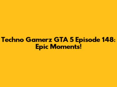 Techno Gamerz GTA 5 Episode 148: Epic Moments!