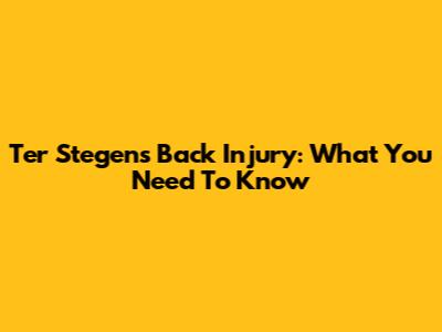 Ter Stegen's Back Injury: What You Need To Know
