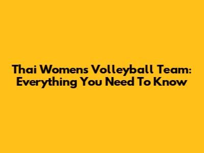 Thai Women's Volleyball Team: Everything You Need To Know