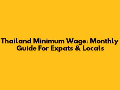 Thailand Minimum Wage: Monthly Guide For Expats & Locals