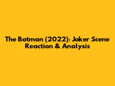 The Batman (2022): Joker Scene Reaction & Analysis