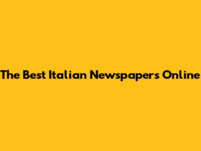 The Best Italian Newspapers Online