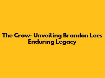 The Crow: Unveiling Brandon Lee's Enduring Legacy
