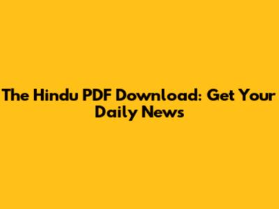 The Hindu PDF Download: Get Your Daily News