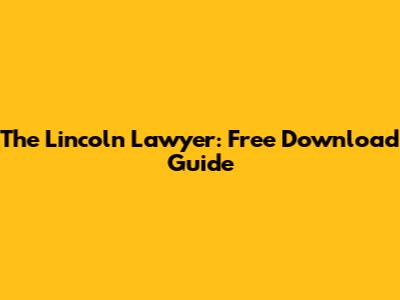 The Lincoln Lawyer: Free Download Guide