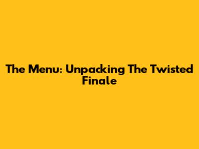 The Menu: Unpacking The Twisted Finale