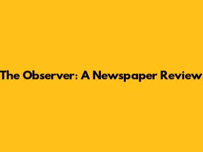The Observer: A Newspaper Review